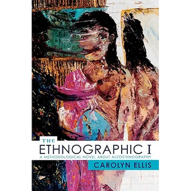 The Ethnographic I: A Methodological Novel about Autoethnography