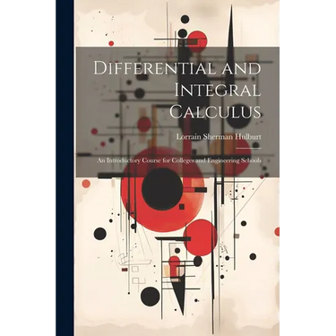 Differential and Integral Calculus: An Introductory Course for Colleges and Engineering Schools