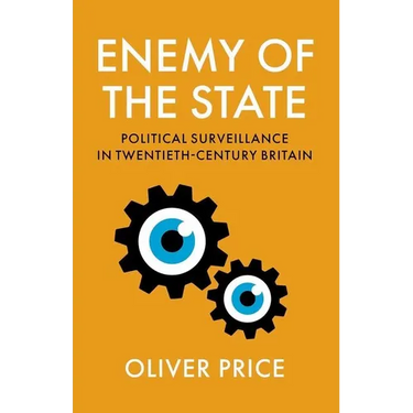 Enemy of the State: Political Surveillance in Twentieth-Century Britain