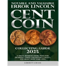 Notable and Valuable Error Lincoln Cent Coin Collecting Guide 2025: With over 250 images to help you identify, collect and profit from your coins.