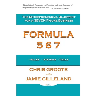 Formula 567: The Entrepreneurial Blueprint for a Seven Figure Business