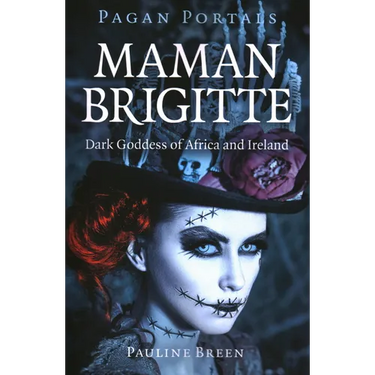 Pagan Portals - Maman Brigitte: Dark Goddess of Africa and Ireland