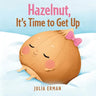 Hazelnut, It's Time to Get Up