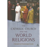 The Catholic Church and the World Religions: A Theological and Phenomenological Account