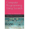 Computer Programming Using Scratch: Basic To Advanced