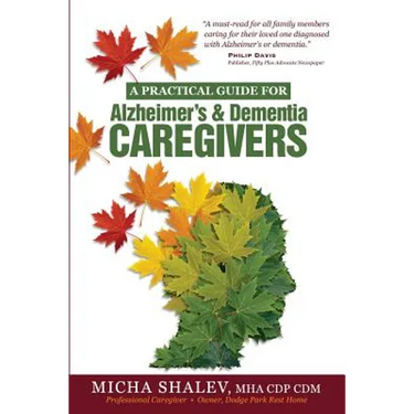 A Practical Guide for Alzheimer's & Dementia Caregivers