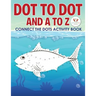 Dot to Dot and A to Z - Connect the Dots Activity Book