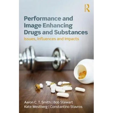 Performance and Image Enhancing Drugs and Substances: Issues, Influences and Impacts