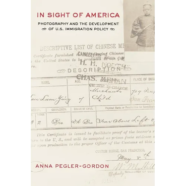 In Sight of America: Photography and the Development of U.S. Immigration Policy Volume 28