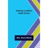 Johnny Ludlow, Sixth Series