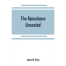 The Apocalypse unsealed: being an esoteric interpretation of the initiation of Iôannês commonly called the Revelation of (St.) John