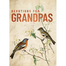 Devotions for Grandpas: A 40-Day Bible Devotional to Encourage and Inspire Grandfathers - The Perfect Christian Gifts for Men