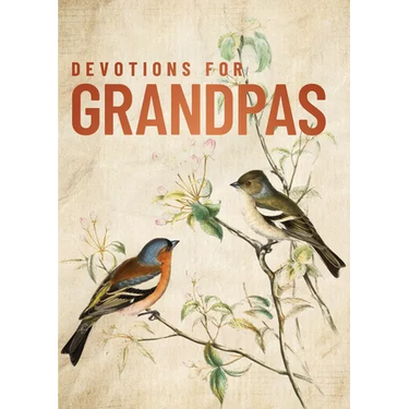 Devotions for Grandpas: A 40-Day Bible Devotional to Encourage and Inspire Grandfathers - The Perfect Christian Gifts for Men
