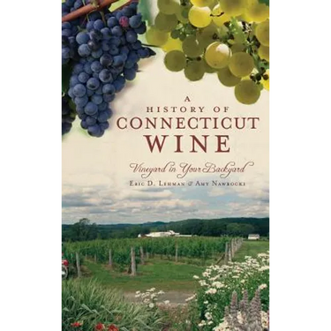 A History of Connecticut Wine: Vineyard in Your Backyard