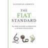 The Fiat Standard: The Debt Slavery Alternative to Human Civilization