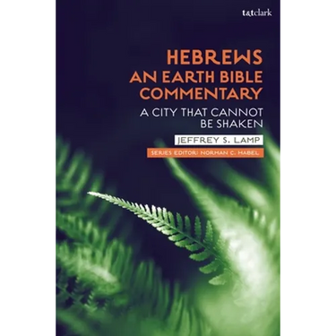 Hebrews: An Earth Bible Commentary: A City That Cannot Be Shaken