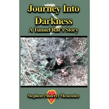 Journey Into Darkness: A Tunnel Rat's Story