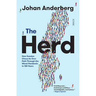 The Herd: How Sweden Chose Its Own Path Through the Worst Pandemic in 100 Years