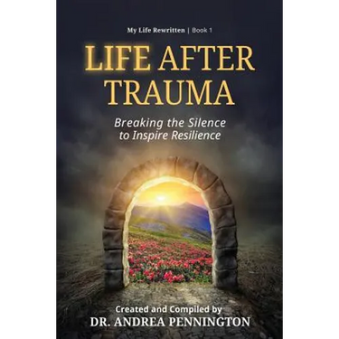 Life After Trauma: Breaking the Silence to Inspire Resilience