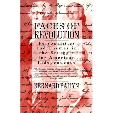 Faces of Revolution: Personalities & Themes in the Struggle for American Independence