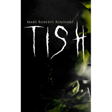 Tish: The Adventures & Mystery Cases of Letitia Carberry, Tish: The Chronicle of Her Escapades and Excursions & More Tish