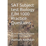 SAT Subject test Biology E/M 1000 Practice Questions: SAT Biology E/M ultimate practice