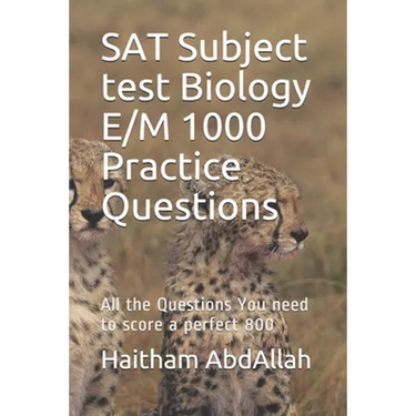 SAT Subject test Biology E/M 1000 Practice Questions: SAT Biology E/M ultimate practice