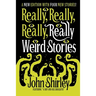 Really, Really, Really, Really Weird Stories: A New Edition with Four New Stories