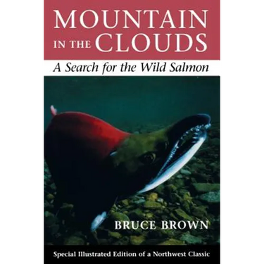 Mountain in the Clouds: A Search for the Wild Salmon