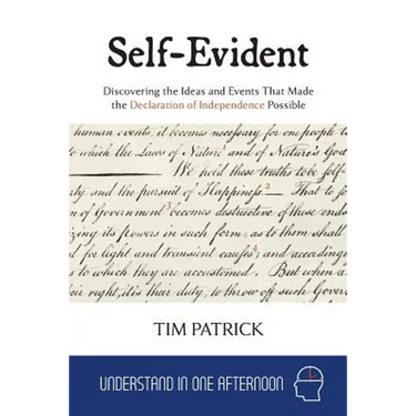 Self-Evident: Discovering the Ideas and Events That Made the Declaration of Independence Possible