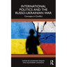 International Politics and the Russo-Ukrainian War: Concepts in Conflict