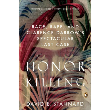 Honor Killing: Race, Rape, and Clarence Darrow's Spectacular Last Case