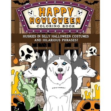 Huskies Happy Howloween Coloring Book: Silly Halloween Costumes and Hilarious Phrases