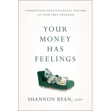 Your Money Has Feelings: Understand Your Financial Wounds to Find True Freedom