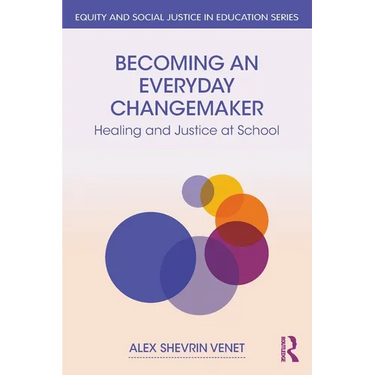 Becoming an Everyday Changemaker: Healing and Justice At School