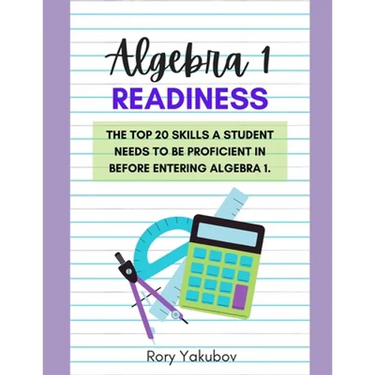 Algebra 1 Readiness: Getting Ready for Algebra 1: 20 Skills and Topics to Make Any Student Ready for Algebra 1