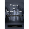 Virtue in Political Life: Yves Simon's Political Philosophy for Our Times