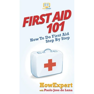 First Aid 101: How To Do First Aid Step By Step