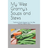 My Wee Granny's Soups and Stews: Traditional Scottish Recipes From My Wee Granny's Table to Yours