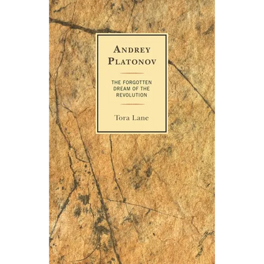 Andrey Platonov: The Forgotten Dream of the Revolution