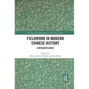 Fieldwork in Modern Chinese History: A Research Guide