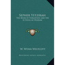 Sepher Yetzirah: The Book of Formation and the 32 Paths of Wisdom