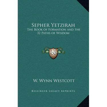 Sepher Yetzirah: The Book of Formation and the 32 Paths of Wisdom