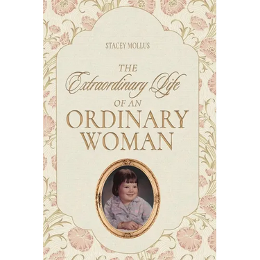 The Extraordinary Life of an Ordinary Woman
