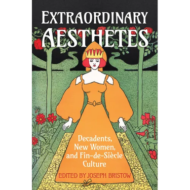 Extraordinary Aesthetes: Decadents, New Women, and Fin-de-Si�cle Culture
