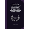 Practical Sailing Directions and Coasting Guide From the Sand Heads to Rangoon, Maulmain, Akyab, and Vice Versa. to Which Is Added, Directions for the