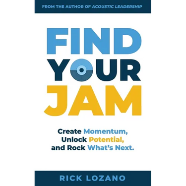 Find Your Jam: Create Momentum, Unlock Potential, and Rock What's Next