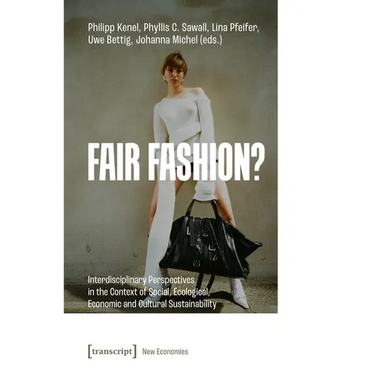 Fair Fashion?: Interdisciplinary Perspectives in the Context of Social, Ecological, Economic and Cultural Sustainability