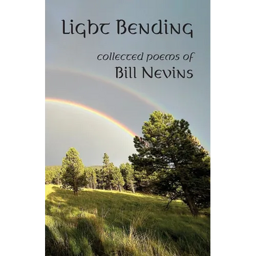 Light Bending: Collected Poems of Bill Nevins