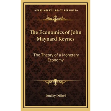 The Economics of John Maynard Keynes: The Theory of a Monetary Economy
